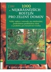 kniha 1000 nejkrásnějších rostlin pro zelený domov s podrobnými návody na ošetřování, rozsáhlou praktickou částí a s podněty pro kreativní tvorbu, Knižní klub 1997