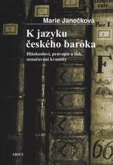 kniha K jazyku českého baroka hláskosloví, pravopis a tisk, označování kvantity, ARSCI 2009