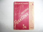 kniha Mluvená franština Francouzsky v praksi: malá učebnice tak sestavená, že stačí k naučení mluvené řeči a přece ji můžete mít stále při sobě v kapse, neboť je výběrem všech nejdůležitějších slov a vět, Josef Hokr 1939