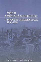 kniha Město a městská společnost v procesu modernizace 1740-1918 výstup z vědeckého semináře ..., pořádaného katedrou historie a Centrem pro hospodářské a sociální dějiny Filozofické fakulty Ostravské univerzity v Ostravě ve spolupráci s Historickým ústavem Akademie věd České republiky v Praze ve dnech 6. a 7. listopad, Ostravská univerzita v Ostravě 2009