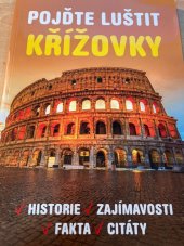 kniha POJĎME LUŠTIT KŘÍŽOVKY Historie, zajímavosti, fakta, citáty, Sun 2018