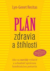 kniha Plán zdravia a štíhlosti Ako sa navždy vyliečiť a schudnúť správnou kombináciou potravín, Eastone 2014