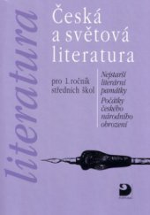 kniha Česká a světová literatura pro 1. ročník středních škol nejstarší literární památky, počátky českého národního obrození, Fortuna 2002