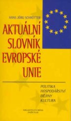kniha Aktuální slovník Evropské unie politika, hospodářství, dějiny a kultura, Brána 2003
