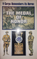 kniha V Corps Remembers its Heroes  The Medal of Honor, Headquarters V Corps 1998
