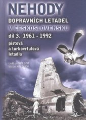 kniha Nehody dopravních letadel v Československu 3 1961-1992 pístová a turbovrtulová letadla., Svět křídel 2011