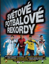 kniha Světové fotbalové rekordy 2016, Slovart 2015