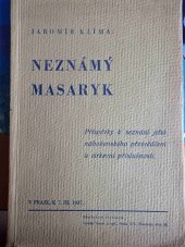 kniha Neznámý Masaryk příspěvky k seznání jeho náboženského přesvědčení a církevní příslušnosti, s.n. 1937