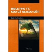 kniha Bible pro ty, kdo už nejsou děti, Triton 2019