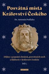 kniha Posvátná místa Království Českého díl 1. Dějiny a popsání chrámů, posvátných soch a klášterů v Království českém, Fontána 2023