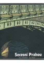 kniha Secesní Prahou podoby stylu, Karolinum  2005