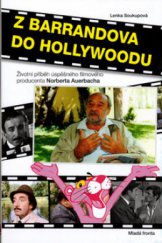 kniha Z Barrandova do Hollywoodu [životní příběh úspěšného filmového producenta Norberta Auerbacha], Mladá fronta 2006