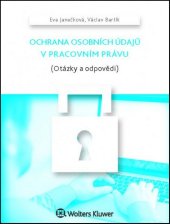 kniha Ochrana osobních údajů v pracovním právu (Otázky a odpovědi), Wolters Kluwer 2016