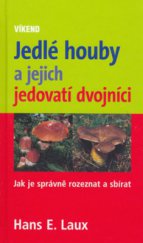kniha Jedlé houby a jejich jedovatí dvojníci jak je správně rozeznat a sbírat, Víkend  2006