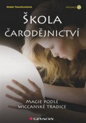 kniha Škola čarodějnictví magie podle wiccanské tradice, Grada 2010