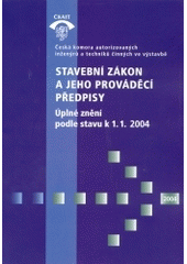 kniha Stavební zákon a jeho prováděcí předpisy úplné znění podle stavu k 1.1.2004, ČKAIT 2004