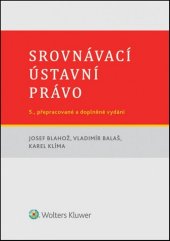 kniha Srovnávací ústavní právo 5., přepracované a doplněné vydání, Wolters Kluwer 2015