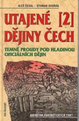 kniha Utajené dějiny Čech II. - Od roku 1435 do roku 1768 - temné proudy pod hladinou oficiálních dějin, Ivo Železný 2002
