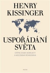 kniha Uspořádání světa Státní zájmy, konflikty a mocenská rovnováha, Prostor 2016