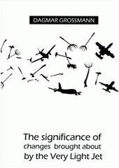 kniha The significance of changes brought about by the Very Light Jet, Grossmann Jet Service 2011