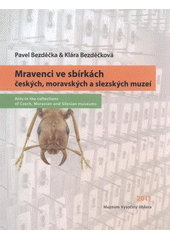 kniha Mravenci ve sbírkách českých, moravských a slezských muzeí = Ants in the collections of Czech, Moravian and Silesian museums, Muzeum Vysočiny Jihlava 2011