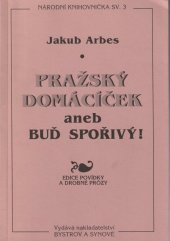 kniha Pražský domácíček, aneb, Buď šetrný!, Bystrov & synové 1995