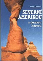 kniha Severní Amerikou s děravou kapsou turistické putování národními parky západu Kanady, Yukonem, Aljaškou a USA : léto 1999, Laguna 2001