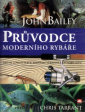 kniha Průvodce moderního rybáře druhy lovných ryb, rybářské vybavení a způsoby lovu, Alpress 2002