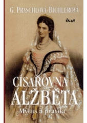 kniha Císařovna Alžběta mýtus a pravda, Ikar 2004