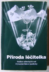 kniha Příroda léčitelka soubor užitečných rad švýcarské lidové medicíny, IDM 1996