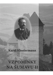 kniha Vzpomínky na Šumavu II sbírka rozptýlených pamětí, Hrad 2012