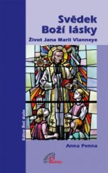 kniha Svědek Boží lásky život Jana Marii Vianneye, Paulínky 2009