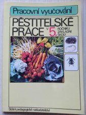 kniha Pěstitelské práce v 5. ročníku základní školy, SPN 1994