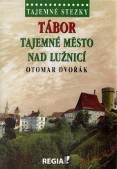 kniha Tábor  tajemné město nad Lužnicí - Tajemné stezky, Regia 2017