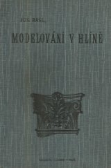 kniha Modelování v hlíně příruční kniha pro učitele modelování, pro žáky škol měšťanských, středních i průmyslových a pro každého, kdo se o umění sochařské zajímá : odlévání a úprava modelů a soch, I.L. Kober 1925