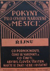 kniha Pokyny pro osoby, narozené v měsíci říjnu Co podniknouti, čeho se varovati a co činiti, aby byl člověk šťasten : Naučte se znáti sebe i ostatní, Zmatlík a Palička 1930