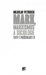 kniha Marx, marxismus a sociologie Texty z pozůstalolsti I, Sociologické nakladatelství (SLON) 2014