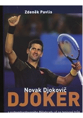 kniha Djoker Novak Djokovič  - Z rozbombardovaného Bělehradu až na tenisový trůn, Malý princ 2013