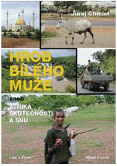 kniha Hrob bílého muže, aneb, Afrika skutečnosti a snů, Mladá fronta 2007