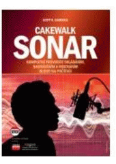 kniha Cakewalk Sonar kompletní průvodce skládáním, nahráváním a mixováním hudby na počítači, CPress 2007