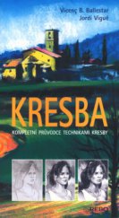 kniha Kresba kompletní průvodce technikami kresby, Rebo 2005