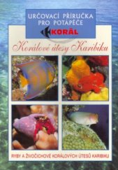 kniha Karibské moře ryby a bezobratlí živočichové korálových útesů : určovací příručka pro potápěče, Svojtka & Co. 2004