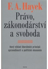 kniha Právo, zákonodárství a svoboda nový výklad liberálních principů spravedlnosti a politické ekonomie, Prostor 2011