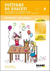 kniha Počítáme do dvaceti Pracovní sešit 6 Procvičování učiva českého jazyka, prvouky a matematiky pro 1. a 2. ročník ZŠ, Raabe 2014