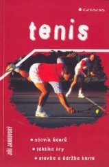 kniha Tenis nácvik úderů, taktika hry, stavba a údržba kurtu, Grada 2002