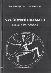 kniha Vyučování dramatu hlava plná nápadů, Sdružení pro tvořivou dramatiku ve spolupráci s IPOS-ARTAMA 2001