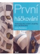 kniha První háčkování [jednoduché módní doplňky pro začátečníky], Ikar 2007