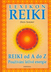 kniha Lexikon Reiki příručka ke všem otázkám při použití léčivé energie Reiki, Fontána 2003
