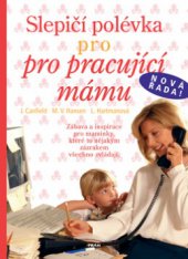 kniha Slepičí polévka pro pracující mámu, Práh 2008