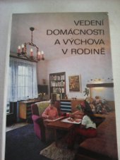 kniha Vedení domácnosti a výchova v rodině Učebnice pro učební obor Chovatel hosp. zvířat, učební text pro dívčí odb. školy a pom. kniha pro výuku nepovinného předmětu Rodina a domácnost na stř. zeměd. techn. školách a zeměd. odb. učilištích, SZN 1974